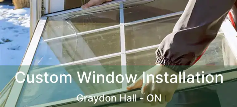  Custom Window Installation Graydon Hall - ON