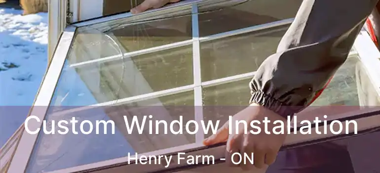  Custom Window Installation Henry Farm - ON