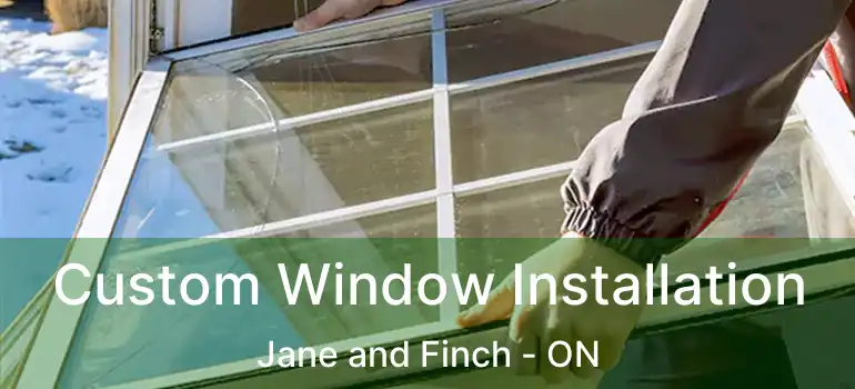  Custom Window Installation Jane and Finch - ON
