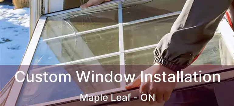  Custom Window Installation Maple Leaf - ON