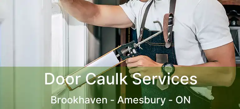  Door Caulk Services Brookhaven - Amesbury - ON