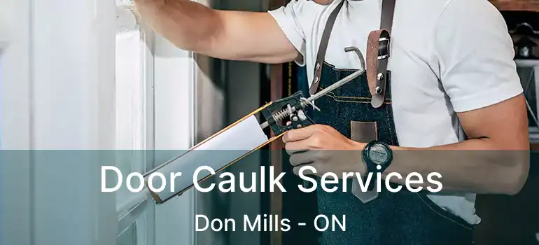  Door Caulk Services Don Mills - ON