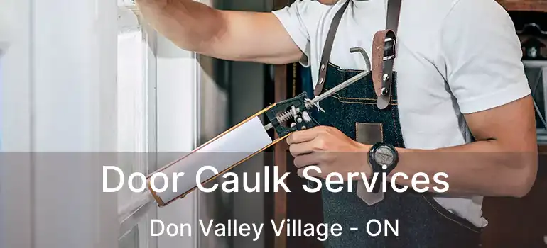  Door Caulk Services Don Valley Village - ON