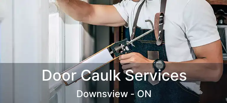  Door Caulk Services Downsview - ON