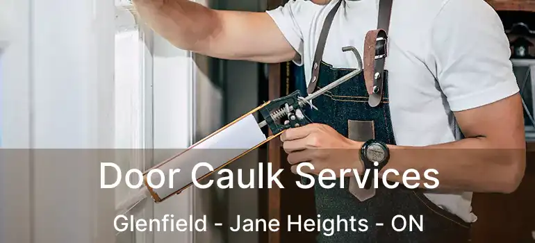  Door Caulk Services Glenfield - Jane Heights - ON