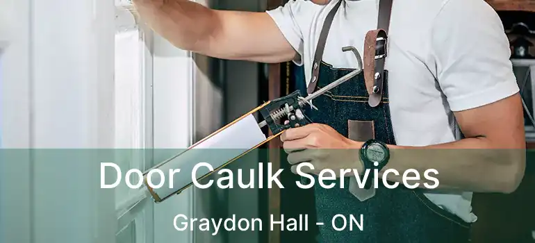  Door Caulk Services Graydon Hall - ON
