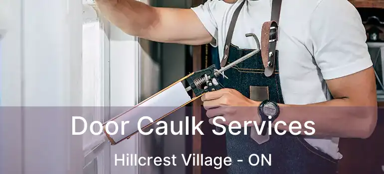  Door Caulk Services Hillcrest Village - ON