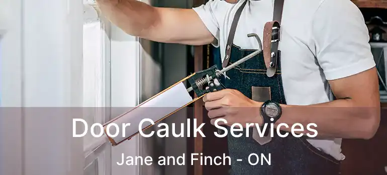  Door Caulk Services Jane and Finch - ON