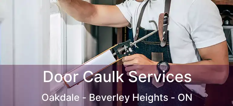  Door Caulk Services Oakdale - Beverley Heights - ON