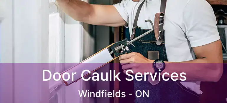  Door Caulk Services Windfields - ON
