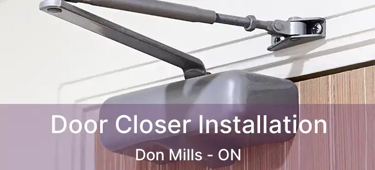  Door Closer Installation Don Mills - ON