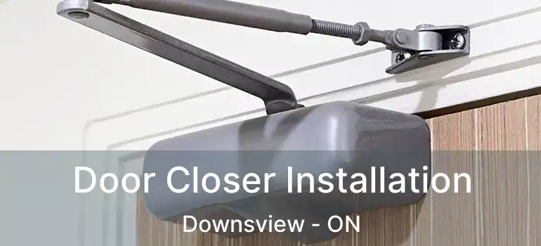  Door Closer Installation Downsview - ON