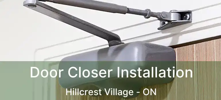  Door Closer Installation Hillcrest Village - ON