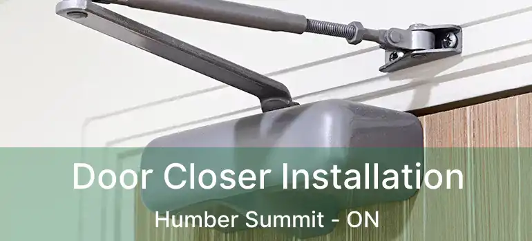  Door Closer Installation Humber Summit - ON