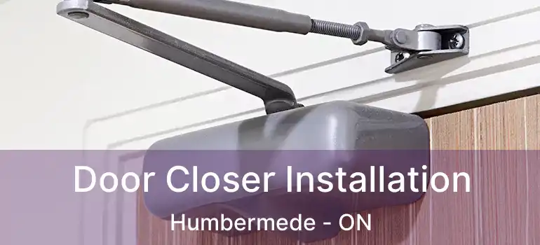  Door Closer Installation Humbermede - ON