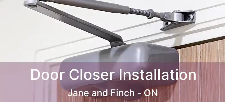  Door Closer Installation Jane and Finch - ON
