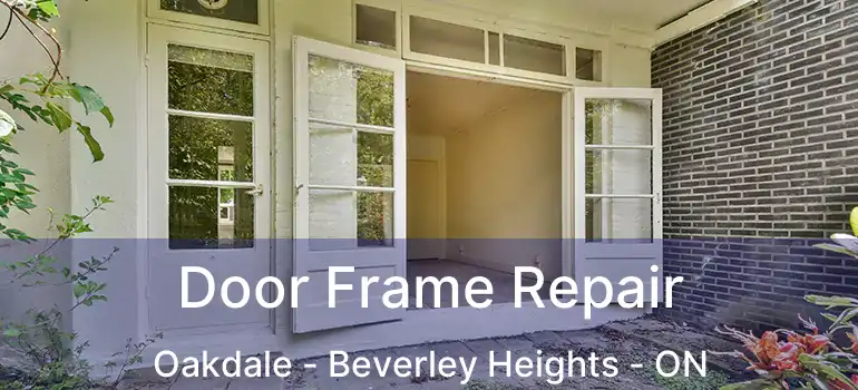  Door Frame Repair Oakdale - Beverley Heights - ON