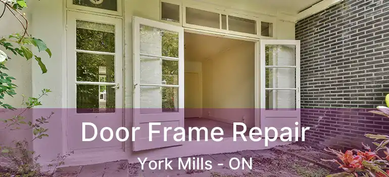  Door Frame Repair York Mills - ON