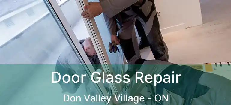  Door Glass Repair Don Valley Village - ON