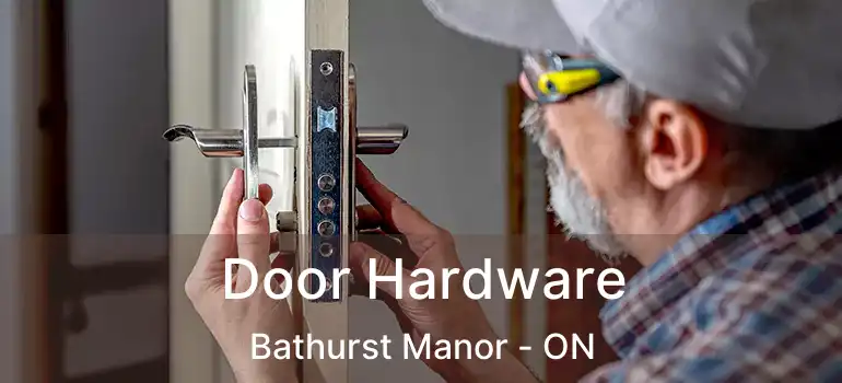  Door Hardware Bathurst Manor - ON