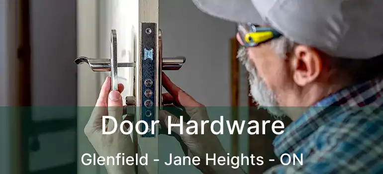  Door Hardware Glenfield - Jane Heights - ON