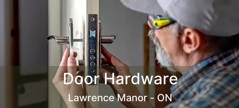 Door Hardware Lawrence Manor - ON