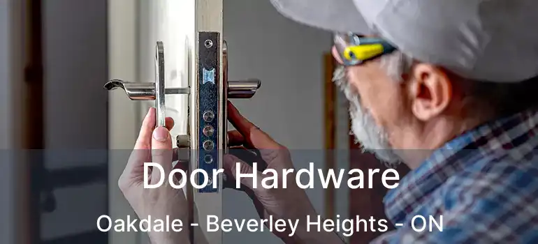  Door Hardware Oakdale - Beverley Heights - ON
