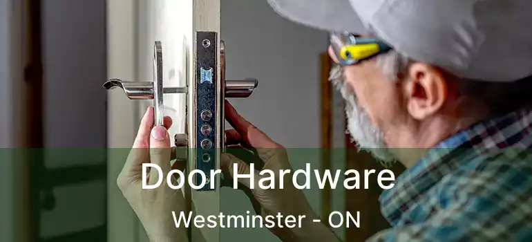  Door Hardware Westminster - ON