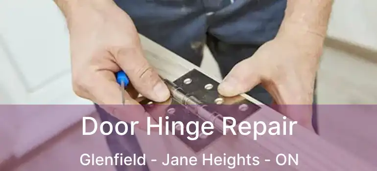  Door Hinge Repair Glenfield - Jane Heights - ON