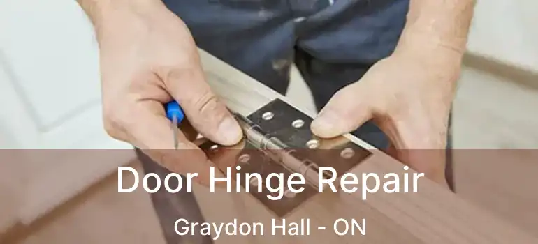  Door Hinge Repair Graydon Hall - ON