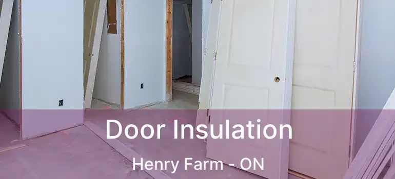  Door Insulation Henry Farm - ON