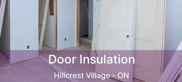  Door Insulation Hillcrest Village - ON