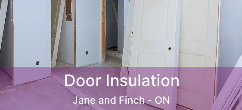  Door Insulation Jane and Finch - ON