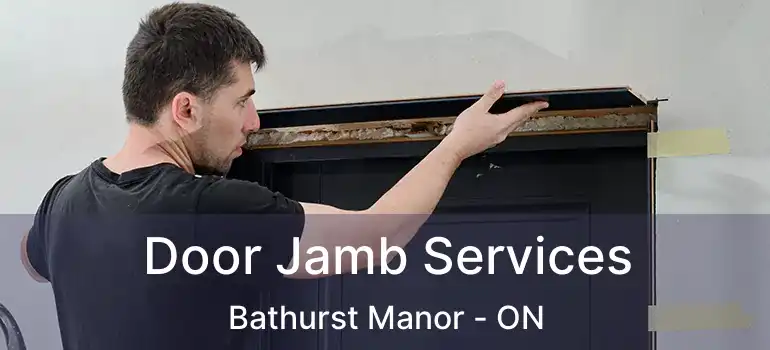  Door Jamb Services Bathurst Manor - ON