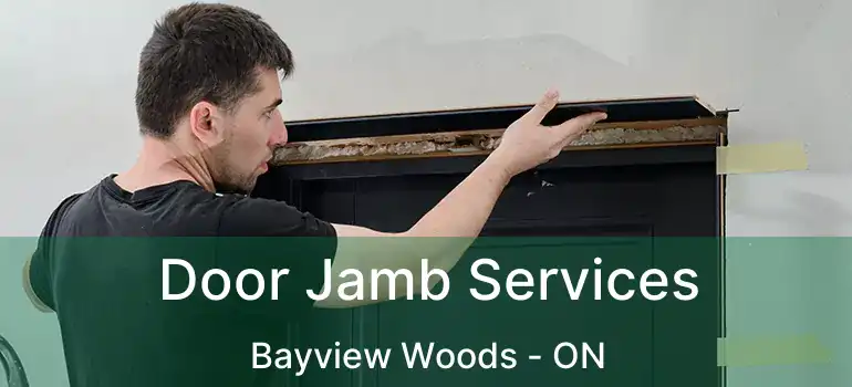  Door Jamb Services Bayview Woods - ON