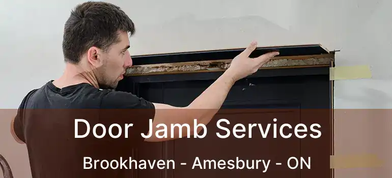  Door Jamb Services Brookhaven - Amesbury - ON