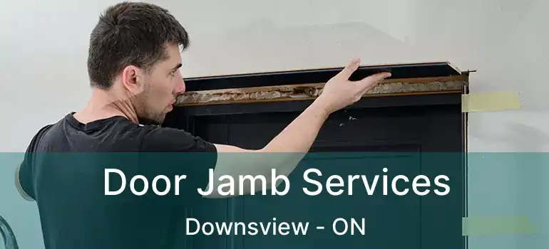  Door Jamb Services Downsview - ON