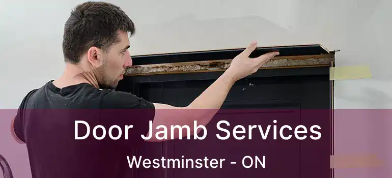  Door Jamb Services Westminster - ON