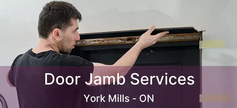  Door Jamb Services York Mills - ON