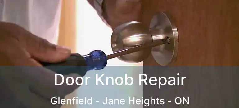  Door Knob Repair Glenfield - Jane Heights - ON