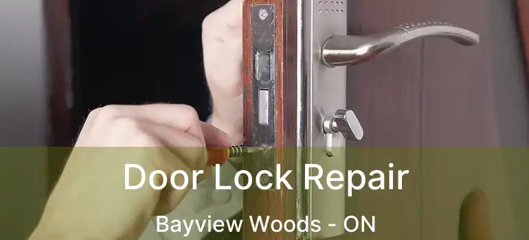 Door Lock Repair Bayview Woods - ON