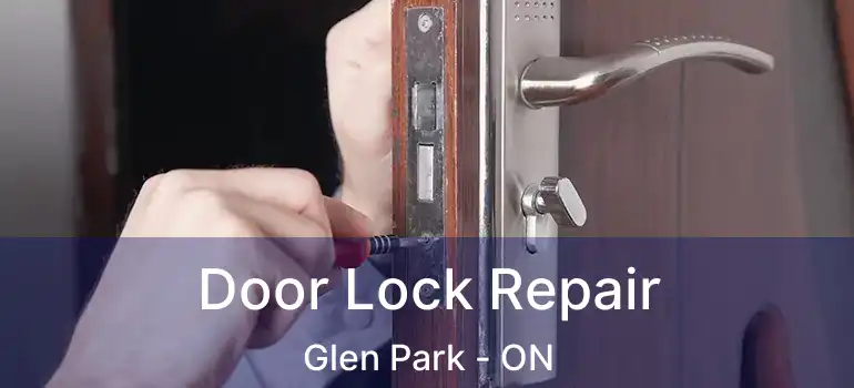  Door Lock Repair Glen Park - ON