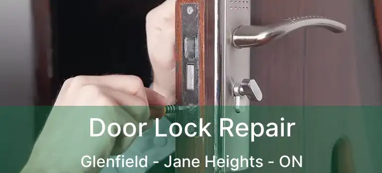  Door Lock Repair Glenfield - Jane Heights - ON