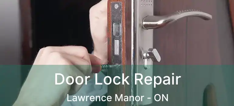  Door Lock Repair Lawrence Manor - ON