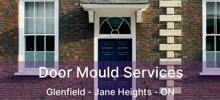  Door Mould Services Glenfield - Jane Heights - ON