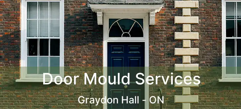  Door Mould Services Graydon Hall - ON