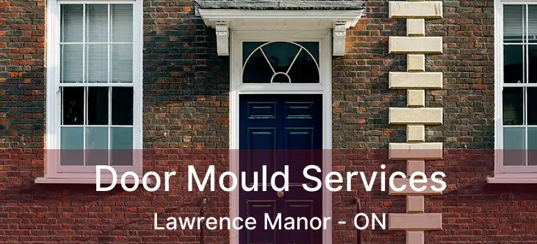  Door Mould Services Lawrence Manor - ON
