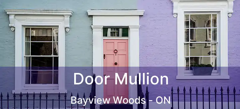 Door Mullion Bayview Woods - ON