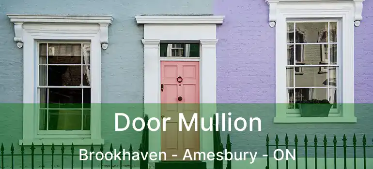  Door Mullion Brookhaven - Amesbury - ON