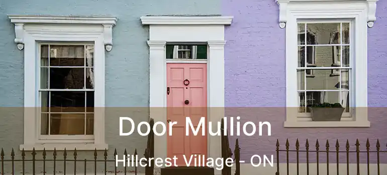  Door Mullion Hillcrest Village - ON
